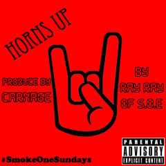 Horns Up bv Ray Ray Produced by Carnage #SmokeOneSundays #FREE D/L