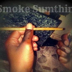 Smoke Sumthin