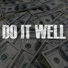 DO IT WELL -  $ I R  w/ULYSSE & CHEF SCOUT