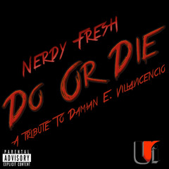 Nerdy Fresh - Do Or Die (Prod. By Giga HD)