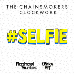 The Chainsmokers vs. Clockwork - #SELFIECHAMPION (Raphael Suntec & Critical Hit Mashup)