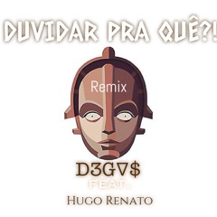 Duvidar P'ra Quê ! (Remix)