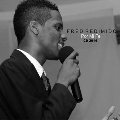 Fred Redimido - Yo Te Adoro Señor (Prod. Louis Henry - Flow Artz Studios) Por Mi Fe 2014
