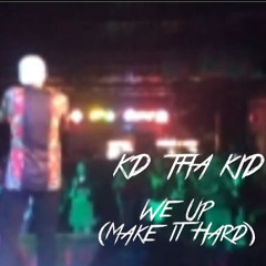 We Up (Make it Hard)