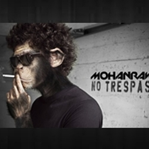 MohanRave - No Trespass (Original Mix) [FREE DOWNLOAD]
