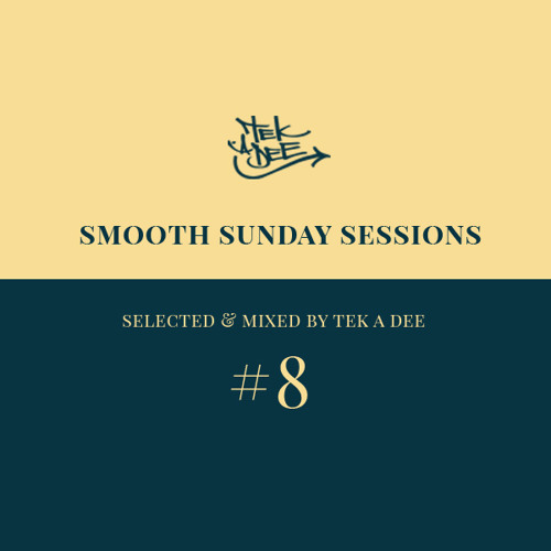 Smooth Sunday Session # 8 - Selected & mixed by Tek A Dee (March 2014)
