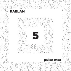 5ème Pulsation - KAELAN