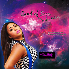 Sasha Melody - Land Of Soca - World Mix - Roadmix By GTVIBEZSC