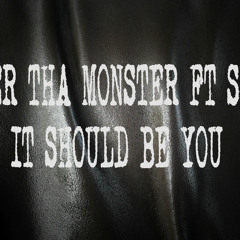 Bomber Tha Monster Ft. Suav A- It Should Be You
