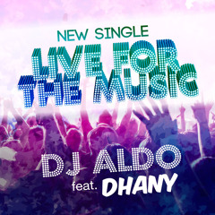 DJ ALDO Feat DHANY - LIVE FOR THE MUSIC