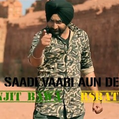 Saadi Vaari Aun De Remix - Ranjit Bawa [RSBath][Download]