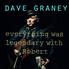 Everything Was Legendary With Robert