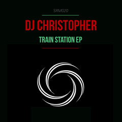 DJ Christopher - Train Station (Original Mix)