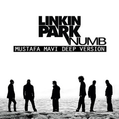 Linkin Park - Numb (Mustafa Mavi Deep Version)