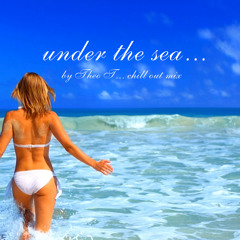 Under The Sea by Theo T Chill Out Mix