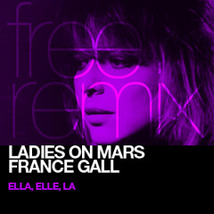 (FREE DOWNLOAD) France Gall - Ella, Elle, La (Ladies On Mars Remix)