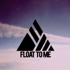 Float To Me (Original Mix)