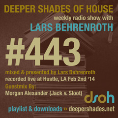 Deeper Shades Of House #443 w/ guest mix by MORGAN ALEXANDER