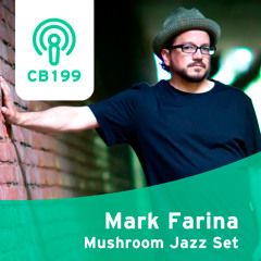 CB 199 - Mark Farina -Mushroom Jazz Set-