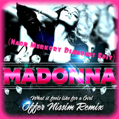 What It Feels Like For A Girl - Offer Nissim Ft. Madonna (Naor Merkory Diamonds Edit)
