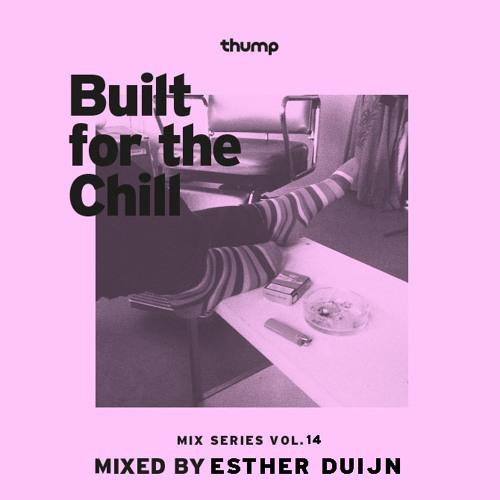 Built for the Chill Vol. 14 - Esther Duijn (Eavalon Evolution - Tribute To My Dad)