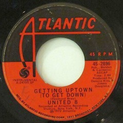 United 8 - Getting Uptown (To Get Down)