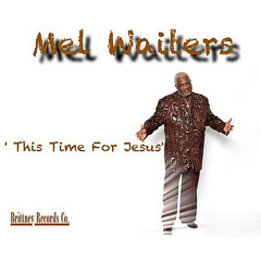 Mel Waiters- Get Somemore Jesus