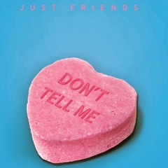 Just Friends(Nicolas Jaar + Sasha Spielberg) - Don't Tell Me