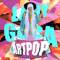 ARTPOP (Stem Extended Mix) - Lady Gaga