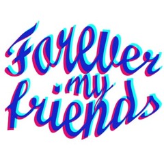 Forever my friends - Hitam Putih