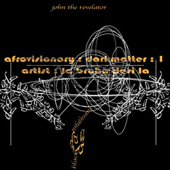 Afrovisionary : Dark Matter 1 : La Bruha Desi La //JHn The Revelator + Black Dada Nihilismus