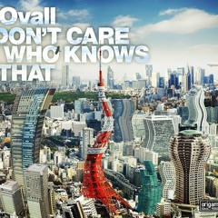 Ovall 'DON'T CARE WHO KNOWS THAT' mix
