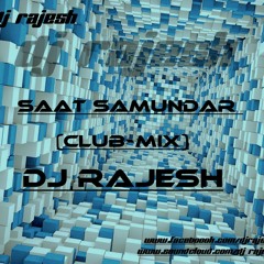 Saat Samundar Paar-Club Mix-DJ RAJESH REMIX