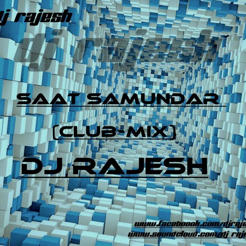 Saat Samundar Paar-Club Mix-DJ RAJESH REMIX
