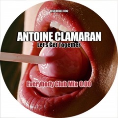 Antoine Clamaran - Let's Get Together (Everybody Club Mix)