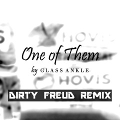One of Them (Dirty Freud Remix)