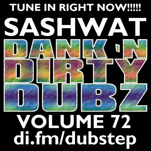 [DUBSTEP] Sashwat - Dank 'N' Dirty Dubz [Volume 72] (Digitally Imported Dubstep Channel)