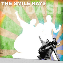 Throwback Monday: The Smile Rays - A Toast (2008)