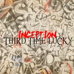 Inception - Third Time Lucky - 07 The Greatest Ft Mondo