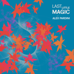 Alex Pardini "Last Little Magic" (Main Mix) - Vertige Records