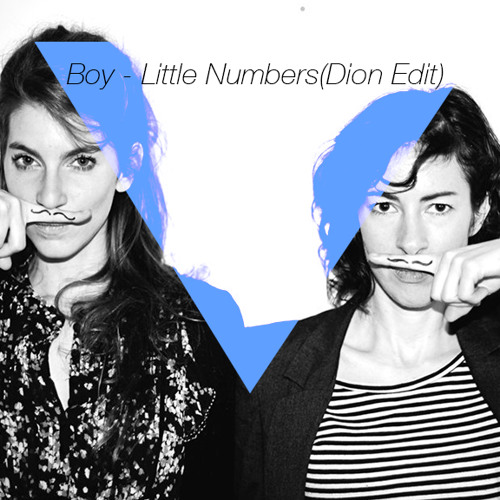 Boy - Little Numbers (Dion Edit)