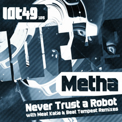 Metha - Never Trust a Robot -Meat Katie Remix - OUT NOW!