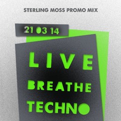 Sterling Moss Live Breathe Techno March 2014 Promo Mix