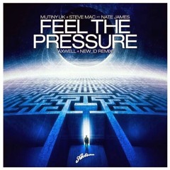 Mutiny UK & Steve Mac ft Nate James - Feel The Pressure (Axwell & NEW_ID Remix)