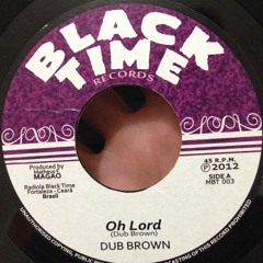 Dub Brown - Oh Lord (Black Time Records 2012)