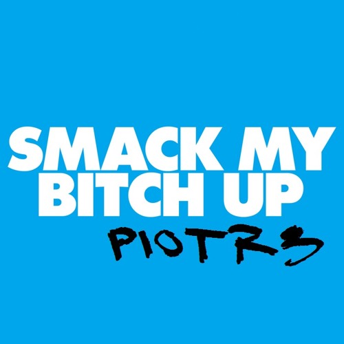 The Prodigy - Smack My Bitch Up (Day Time Piotr3 Edit Small)