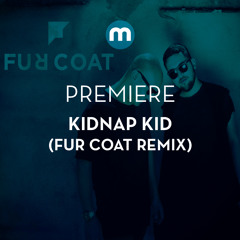 Premiere: Kidnap Kid 'Like You Used To' (Fur Coat remix)