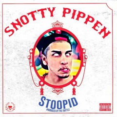 Snotty Pippen - Stoopid (produced by Pat Battle)