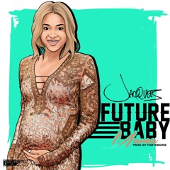 Jacquess- Future Baby Mama