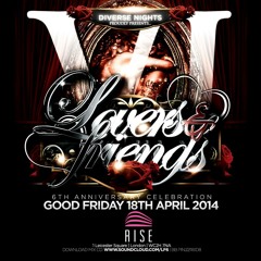 LOVERS & FRIENDS | 6th Anniversary | Friday 18th April @ Rise Nightclub (Leicester Sq) | 07939296977